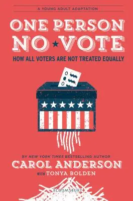 Une personne, pas de vote (édition YA) : Comment tous les électeurs ne sont pas traités de la même manière - One Person, No Vote (YA Edition): How Not All Voters Are Treated Equally