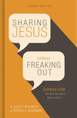 Partager Jésus sans paniquer : L'évangélisation telle que vous êtes né pour la faire - Sharing Jesus Without Freaking Out: Evangelism the Way You Were Born to Do It