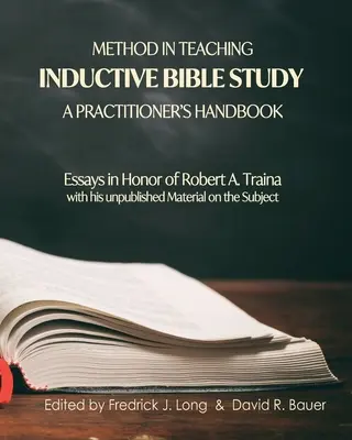 Méthode d'enseignement de l'étude biblique inductive - Manuel du praticien : Essais en l'honneur de Robert A. Traina - Method in Teaching Inductive Bible Study-A Practitioner's Handbook: Essays in Honor of Robert A. Traina