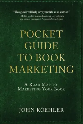 Le Guide de poche du marketing du livre : Une feuille de route pour la commercialisation de votre livre - The Pocket Guide to Book Marketing: A Road Map to Marketing Your Book