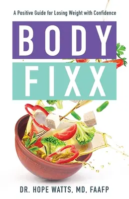 Body Fixx : Un guide positif pour perdre du poids en toute confiance - Body Fixx: A Positive Guide for Losing Weight with Confidence