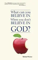 Que peut-on croire si l'on ne croit pas en Dieu ? - What Can You Believe If You Don't Believe in God?