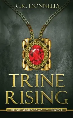 Trine Rising : La Saga de Kinderra : Livre 1 - Trine Rising: The Kinderra Saga: Book 1