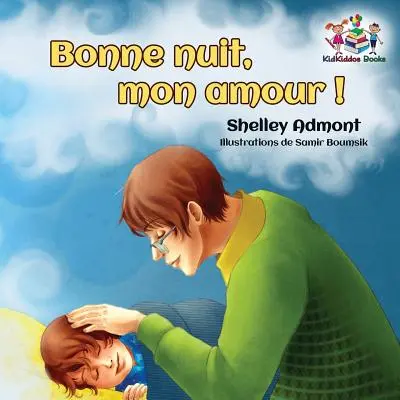 Bonne nuit, mon amour ! - Livre pour enfants en français - Bonne nuit, mon amour !: Goodnight, My Love! - French children's book