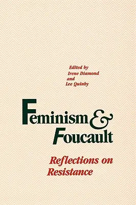 Féminisme et Foucault : Réflexions sur la résistance - Feminism and Foucault: Reflections on Resistance