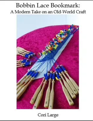 Signet pour la dentelle aux fuseaux : une version moderne d'un artisanat ancien - Bobbin Lace Bookmark: a Modern Take on an Old-World Craft