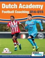 Dutch Academy Football Coaching (U14-15) - Entraînement fonctionnel et pratiques tactiques des meilleurs entraîneurs néerlandais - Dutch Academy Football Coaching (U14-15) - Functional Training & Tactical Practices from Top Dutch Coaches