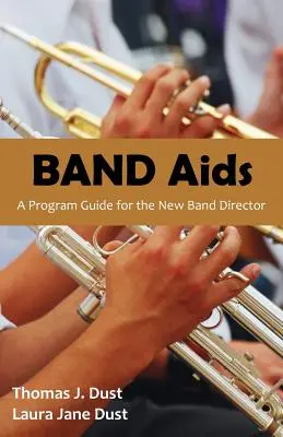 Le sida au sein de l'orchestre : Un guide de programme pour le nouveau directeur d'orchestre - Band AIDS: A Program Guide for the New Band Director