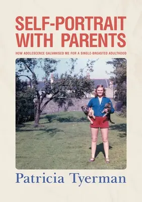 Autoportrait avec les parents : Comment l'adolescence m'a galvanisé pour un âge adulte à poitrine unique - Self-Portrait with Parents: How adolescence galvanised me for a single-breasted adulthood