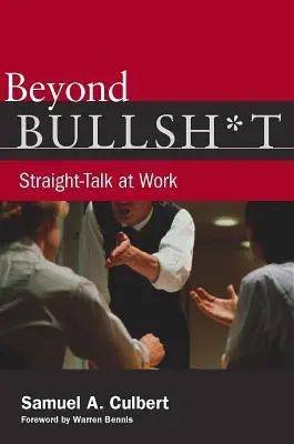 Au-delà des conneries : Le franc-parler au travail - Beyond Bullsh*t: Straight-Talk at Work