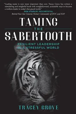 Apprivoiser les dents de sabre : Le leadership résilient dans un monde stressé - Taming the Sabertooth: Resilient Leadership in a Stressful World