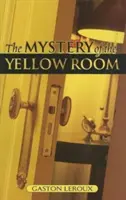 Le mystère de la chambre jaune : Les aventures extraordinaires de Joseph Rouletabille, reporter - The Mystery of the Yellow Room: Extraordinary Adventures of Joseph Rouletabille, Reporter