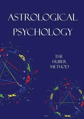 Psychologie astrologique : La méthode Huber - Astrological Psychology: The Huber Method