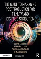 Le Guide de gestion de la postproduction pour le cinéma, la télévision et la distribution numérique : Gérer le processus - The Guide to Managing Postproduction for Film, TV, and Digital Distribution: Managing the Process