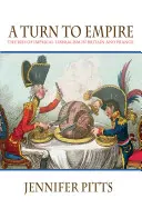 Un tournant vers l'empire : La montée du libéralisme impérial en Grande-Bretagne et en France - A Turn to Empire: The Rise of Imperial Liberalism in Britain and France