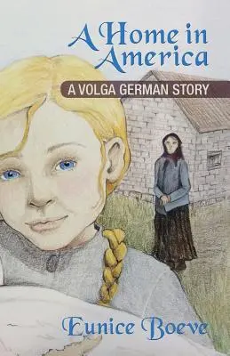 Un foyer en Amérique : L'histoire d'un Allemand de la Volga - A Home in America: A Volga German Story