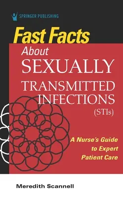 Fast Facts about Sexually Transmitted Infections (Stis) : Guide de l'infirmière pour une prise en charge experte des patients - Fast Facts about Sexually Transmitted Infections (Stis): A Nurse's Guide to Expert Patient Care