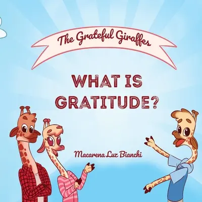 Les girafes reconnaissantes : Qu'est-ce que la gratitude ? - The Grateful Giraffes: What is Gratitude?