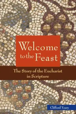 Bienvenue au festin : L'histoire de l'Eucharistie dans les Écritures - Welcome to the Feast: The Story of the Eucharist in Scripture