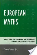 Mythes européens : Résoudre les crises dans la Communauté européenne/l'Union européenne - European Myths: Resolving the Crises in the European Community/European Union