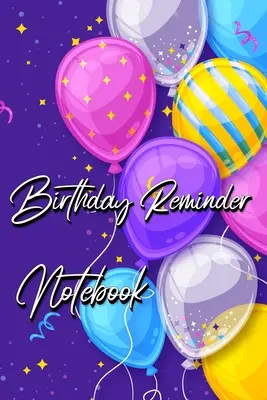 Cahier de rappels d'anniversaires : Agenda mois par mois pour noter les anniversaires et les fêtes. - Birthday Reminder Notebook: Month by month diary for recording birthdays and anniversaries