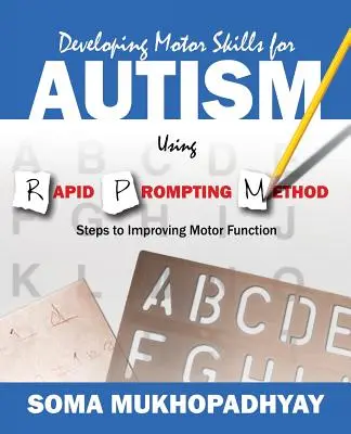 Développer la motricité chez les autistes en utilisant la méthode de stimulation rapide : Étapes de l'amélioration de la fonction motrice - Developing Motor Skills for Autism Using Rapid Prompting Method: Steps to Improving Motor Function