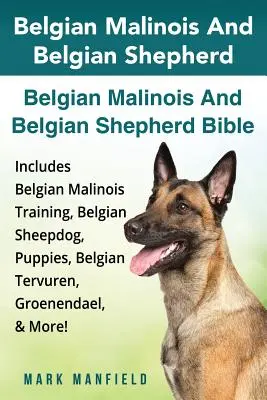 Malinois Belge et Berger Belge : La Bible du Malinois Belge et du Berger Belge comprend le dressage du Malinois Belge, le chien de berger belge, les chiots, le Berger Belge, le chien de berger belge, le chien de berger belge et le chien de berger belge. - Belgian Malinois And Belgian Shepherd: Belgian Malinois And Belgian Shepherd Bible Includes Belgian Malinois Training, Belgian Sheepdog, Puppies, Belg