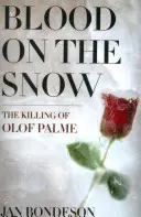 Du sang sur la neige : L'assassinat d'Olof Palme - Blood on the Snow: The Killing of Olof Palme