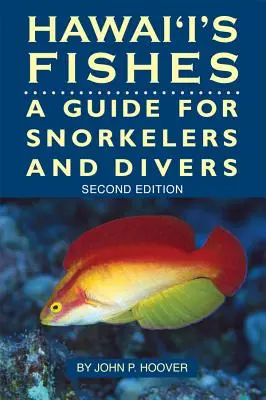 Les poissons d'Hawaï : Un guide pour les plongeurs et les amateurs de plongée avec tuba - Hawaii's Fishes: A Guide for Snorkelers and Divers