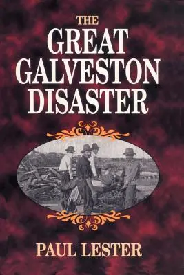 La grande catastrophe de Galveston - The Great Galveston Disaster