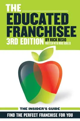 Le franchisé averti : Trouver la franchise qui vous convient - The Educated Franchisee: Find the Right Franchise for You