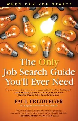 Quand pouvez-vous commencer ? le seul guide de recherche d'emploi dont vous aurez jamais besoin - When Can You Start? the Only Job Search Guide You'll Ever Need