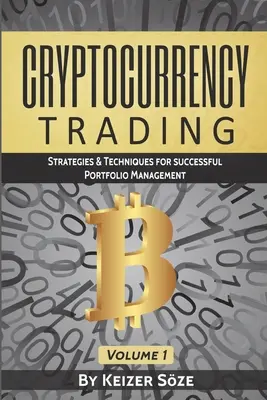 Cryptocurrency Trading : Stratégies et techniques pour une gestion de portefeuille réussie - Cryptocurrency Trading: Strategies & Techniques for successful Portfolio Management