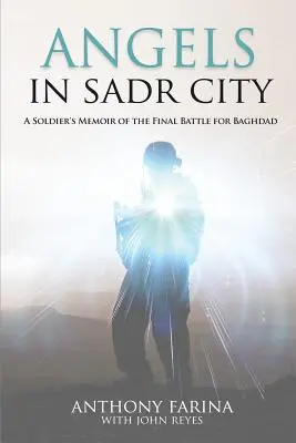 Les anges de Sadr City : Les mémoires d'un soldat sur la dernière bataille de Bagdad - Angels in Sadr City: A Soldier's Memoir of the Final Battle for Baghdad