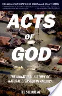 Les actes de Dieu : L'histoire non naturelle des catastrophes naturelles en Amérique - Acts of God: The Unnatural History of Natural Disaster in America