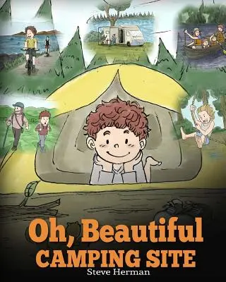 Oh, Beautiful Camping Site : Livre de camping pour enfants avec de belles illustrations. Une nature époustouflante avec des camping-cars, des lacs, des chutes d'eau, de la pêche, de la randonnée, - Oh, Beautiful Camping Site: Camping Book for Kids with Beautiful Illustrations. Stunning Nature Featuring RVs, Lakes, Waterfalls, Fishing, Hiking,