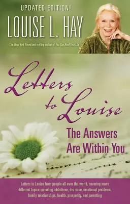 Lettres à Louise : Les réponses sont en vous (Mise à jour) - Letters to Louise: The Answers Are Within You (Updated)