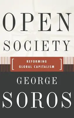 Open Society Reforming Global Capitalism Reconsidered (en anglais) - Open Society Reforming Global Capitalism Reconsidered