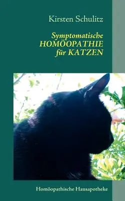 Homopathie symptomatique pour les chats : Homopathische Hausapotheke - Symptomatische Homopathie fr Katzen: Homopathische Hausapotheke