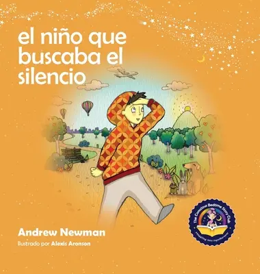 El nio que buscaba el silencio : Aider les enfants à trouver le silence à l'intérieur d'eux-mêmes. - El nio que buscaba el silencio: Ayudando a los nios a encontrar el silencio en su interior