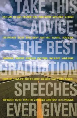 Suivez ce conseil : Les meilleurs discours de fin d'études jamais prononcés - Take This Advice: The Best Graduation Speeches Ever Given