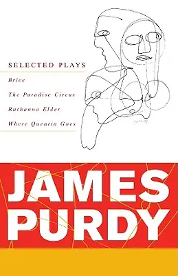 James Purdy : Sélection de pièces de théâtre - James Purdy: Selected Plays