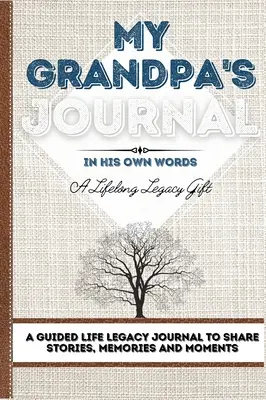 Le journal de mon grand-père : Le journal de mon grand-père : Un journal de vie pour partager des histoires, des souvenirs et des moments - 7 x 10 - My Grandpa's Journal: A Guided Life Legacy Journal To Share Stories, Memories and Moments 7 x 10