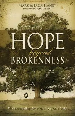 L'espoir au-delà de la rupture : Trouver la guérison après la perte d'un enfant - Hope Beyond Brokenness: Finding Healing After the Loss of a Child