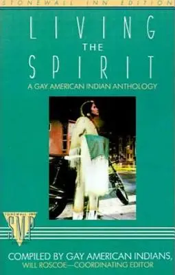 Vivre l'esprit : Une anthologie gay des Indiens d'Amérique compilée par des Indiens d'Amérique gays - Living the Spirit: A Gay American Indian Anthology Compiled by Gay American Indians