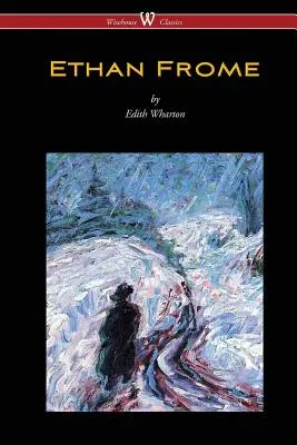 Ethan Frome (édition Wisehouse Classics - avec une introduction d'Edith Wharton) - Ethan Frome (Wisehouse Classics Edition - With an Introduction by Edith Wharton)