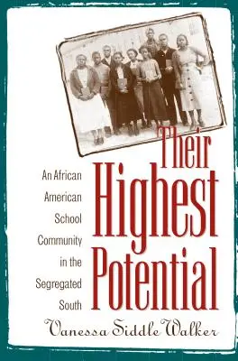 Leur plus grand potentiel : Une communauté scolaire afro-américaine dans le Sud ségrégé - Their Highest Potential: An African American School Community in the Segregated South