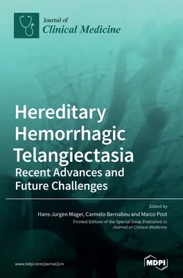 Télangiectasie hémorragique héréditaire : Progrès récents et défis futurs - Hereditary Hemorrhagic Telangiectasia: Recent Advances and Future Challenges