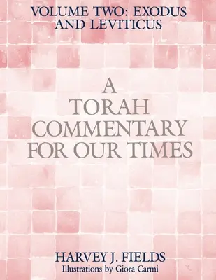 Commentaire de la Torah pour notre temps : VOLUME II : EXODUS ET LEVITICUS : Volume 2 : - Torah Commentary for Our Times: VOLUME II: EXODUS AND LEVITICUS: Volume 2: