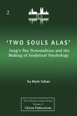 Deux âmes, hélas ! Les deux personnalités de Jung et la création de la psychologie analytique - 'Two Souls Alas': Jung's Two Personalities and the Making of Analytical Psychology